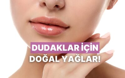 Dudak Nemini Arttırmaya Yardımcı Olan Doğal Yağlar