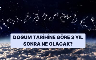 Doğum Tarihine Göre 3 Yıl Sonra Seni Ne Bekliyor?