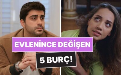 Evlenince En Çok Değişen 5 Burç: Bambaşka Biri Oluyorlar!