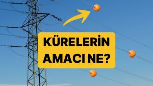 Elektrik Tellerindeki Kırmızı Beyaz Renkli Toplar Ne İşe Yarıyor?