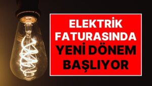 Faturası 984 Lira Üstü Gelenler Dikkat! Elektrik Faturalarında Yeni Dönem 1 Ocak’ta Başlıyor