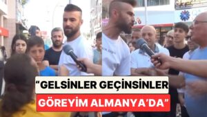 Sokak Röportajında Konuşan Bir Gurbetçi Vatandaşların Sinirini Bozdu: &quot;Gelip Geçinsinler de Göreyim&quot;