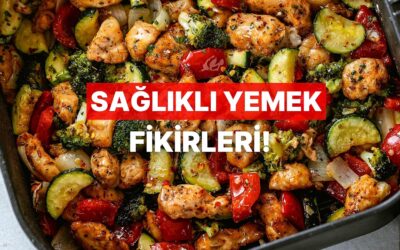 Hem Lezzetli Hem Doyurucu: Günlük Rutinine Uyum Sağlayan Sağlıklı Yemek Fikirleri