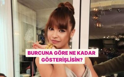 Burcuna Göre Ne Kadar Gösterişlisin?