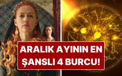 Aralık Ayının En Şanslı 4 Burcu: Şans Okları Tam Onlara Çevriliyor!