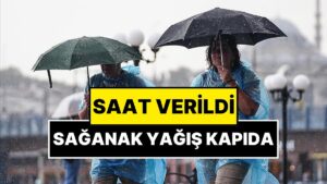 Meteoroloji Sağanak Yağışın Başlayacağı Saati Açıkladı