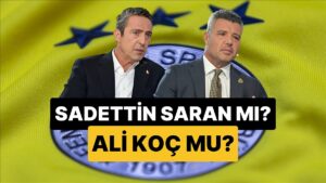 Sizce Fenerbahçe&apos;nin Yeni Başkanı Kim Olacak? Ali Koç mu, Sadettin Saran mı?
