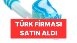 Dünyaca Ünlü Diş Macunu Firmasını Türk Şirketi Satın Aldı
