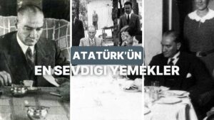 Bir Lokmada Tarih: Atatürk’ün En Sevdiği Yemekleri Evde Denemek İsteyenlere Özel Rehber