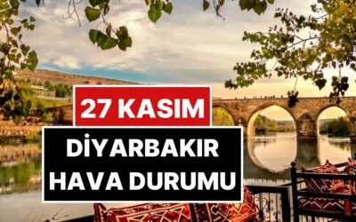 27 Kasım Perşembe Diyarbakır Hava Durumu: Diyarbakır&apos;da Bugün Hava Durumu Nasıl?