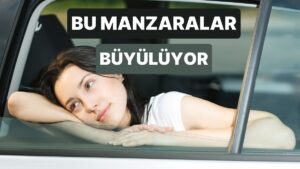Türkiye’de Araba Camından Bakınca Herkesin İçinden Şair Çıkaran 10 Manzara