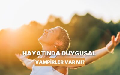 Hayatında Duygusal Vampirlerin Var Olup Olmadığını Nasıl Anlarsın?