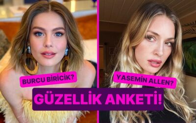 Güzellik Anketi: Burcu Biricik Kimden Daha Güzel?