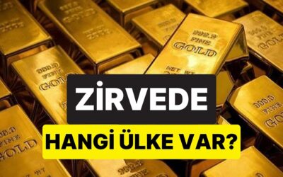 İki Ülke Yarış Halinde: Dünyada En Çok Altını Olan 10 Ülke Belli Oldu