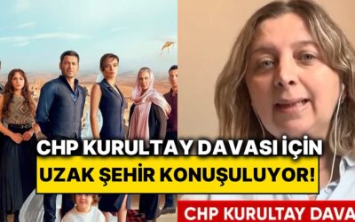 Uzak Şehir Meclis’te Konu Oldu: CHP Kurultay Davasına İlişkin Olarak Dizi ile Tahmin Yürütüldü