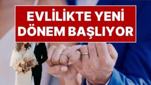 Evlilikte Yeni Dönem Başlıyor: Düğün Sonrası Kadının, Erkeğin Kütüğüne Geçmesi İptal Ediliyor