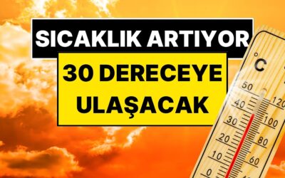 Meteoroloji Uzmanı Orhan Şen Müjdeyi Verdi: Sıcaklık 30 Dereceye Kadar Çıkacak