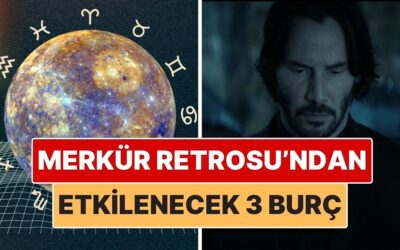 Merkür Retrosu’ndan En Çok Etkilenecek Burçlar: Dönüm Noktası Olacak