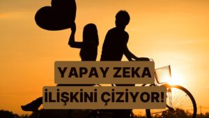 İlişkinin Nasıl Gözüktüğünü Anlat, Yapay Zeka Sizi Çizsin!