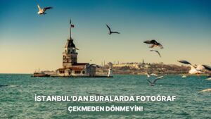 İstanbul’da Şehir İçi Turu Yaparken Fotoğraf Çekmeniz Gereken 10 Manzara Noktası