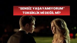 Bu Davranışlar Toksik mi Değil mi? Kararı Sen Ver!