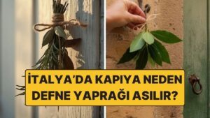 İtalyanlar Neden Evlerinin Önüne Defne Yaprağı Asar?