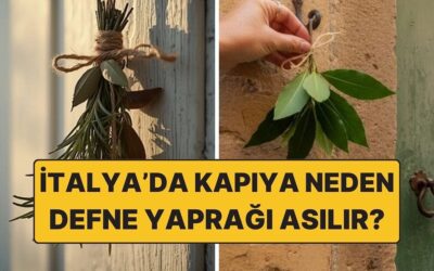 İtalyanlar Neden Evlerinin Önüne Defne Yaprağı Asar?