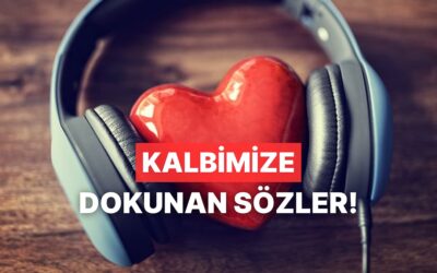 Bir Cümlesiyle Hepimizin Kalbine İşleyen Şarkılar