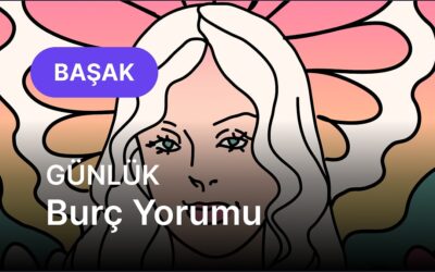 7 Ekim Salı Başak Burcu Günlük Burç Yorumu