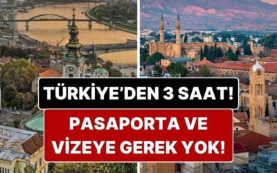Pasaporta Vizeye Gerek Yok: Türkiye’den 3 Saatte Gidebileceğiniz Vizesiz Rotalar