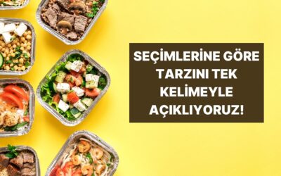 Seçtiğin Yemeklere Göre Tarzını Tek Kelimeyle Özetliyoruz!