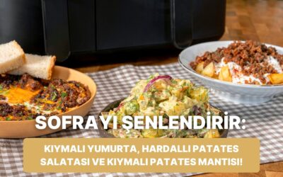 Airfryer&apos;da Kıymalı Yumurta, Hardallı Patates Salatası ve Kıymalı Patates Mantısı Nasıl Yapılır?