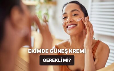 “Sonbaharda da mı Kullanacağız” Diyenlere: Ekim Ayında Güneş Kremi Kullanımı Gerçekten Gerekli mi?