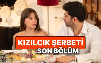 Kızılcık Şerbeti Son Bölüm Neler Oldu, Son Bölüm Nereden İzlenir? İşte Kızılcık Şerbeti 107. Bölüm Fragmanı