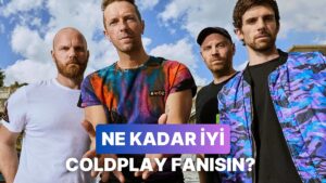 Ne Kadar İyi Bir Coldplay Fanısın?