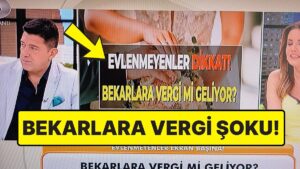 Kanal D&apos;deki Neler Oluyor Hayatta? Programında Bekarlara Vergi Getirileceği İddia Edildi