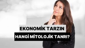 Aldığın Ekonomik Kararlara Göre Hangi Mitoloji Tanrısısın?