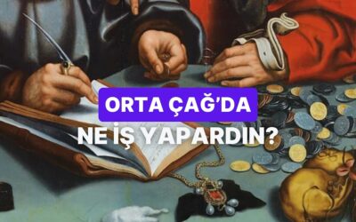 Orta Çağ‘da Yaşasan Finans Bilgine Göre Ne İş Yapardın?