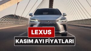 Kasım 2025 Lexus Fiyat Listesi! İşte Lexus ES, RX, RZ, LBX, NX ve LS Güncel Fiyatları