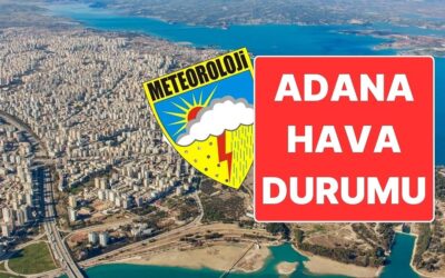 18 Kasım Salı Adana Hava Durumu: Bugün Hava Nasıl Olacak?