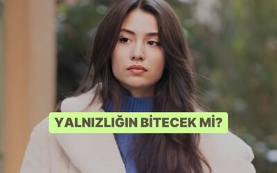 Yalnızlığın Bitecek mi?