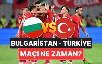 Bulgaristan – Türkiye Maçı Ne Zaman, Saat Kaçta? Bulgaristan – Türkiye Maçı Hangi Kanalda?