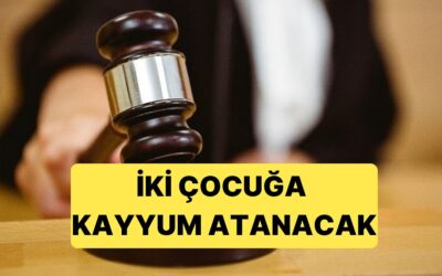 Biyolojik Babası Farklı Çıkan İki Çocuğa Kayyum Atanacak