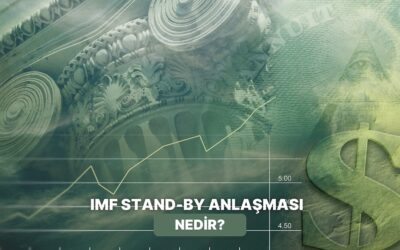 IMF’nin Stand-By Anlaşmaları Ne Anlama Geliyor? Türkiye IMF ile Ne Zaman Bu Anlaşmaları Yaptı?