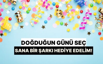 Kasım Ayında Doğduğun Günü Seç, Sana Bir Şarkı Armağan Edelim!
