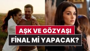 Aşk ve Gözyaşı Final mi Yapacak? Aşk ve Gözyaşı 24 Ekim Cuma Yeni Bölüm Var mı Yok mu, Neden Yok?
