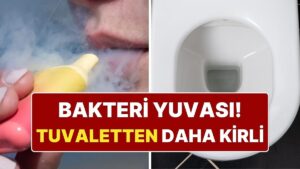 Resmen Bakteri Yuvasıymış! Elektronik Sigaralar Tuvaletten 3 Bin Kat Daha Kirli