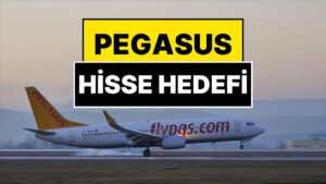 Pegasus Hisse Senedi: Pegasus Hisse Fiyatı, Hedef ve Ayrıntıları