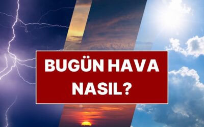 Meteoroloji Saat Verdi: 17 Kente Sarı Kodlu Uyarı