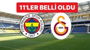 Fenerbahçe-Galatasaray Maçında İlk 11&apos;ler Belli Oldu